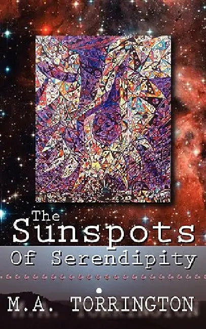 The Sunspots of Serendipity by M. a. Torrington