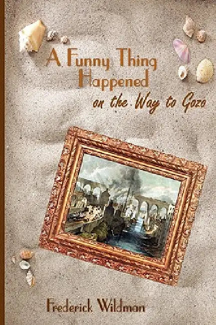 A Funny Thing Happened on the Way to Gozo by Frederick Wildman