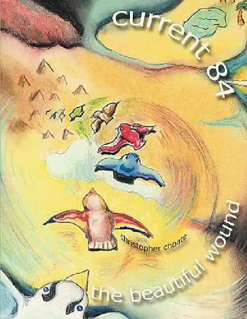 Current 84 - The Beautiful Wound: A Collection of Psalms by Christopher Choate
