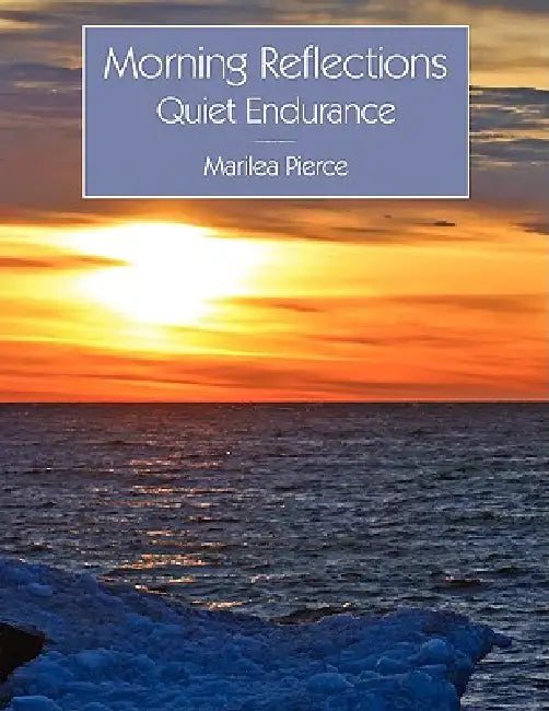 Morning Reflections: Quiet Endurance by Marilea Pierce