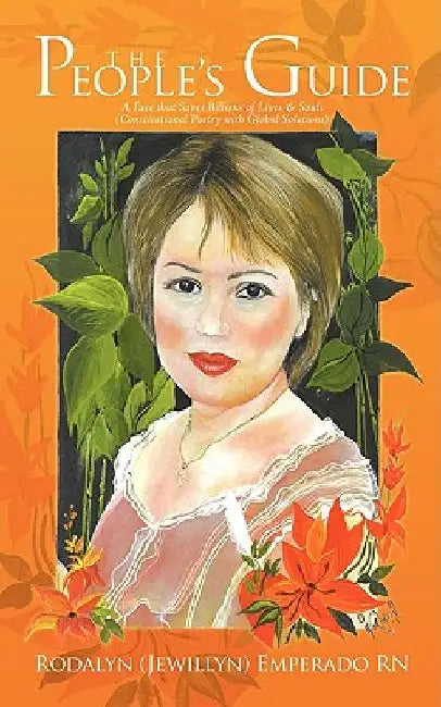 The People's Guide: A Face That Saves Billions of Lives & Souls (Constitutional Poetry with Global Solutions) by Rodalyn Emperado