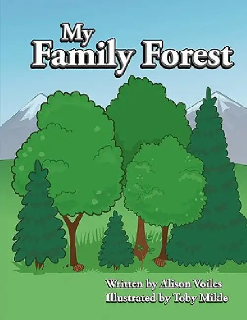 My Family Forest by Alison Voiles, Toby Mikle