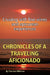 Chronicles of a Traveling Aficionado: Cruising with fine wines and epicurean experiences by Thomas Williams