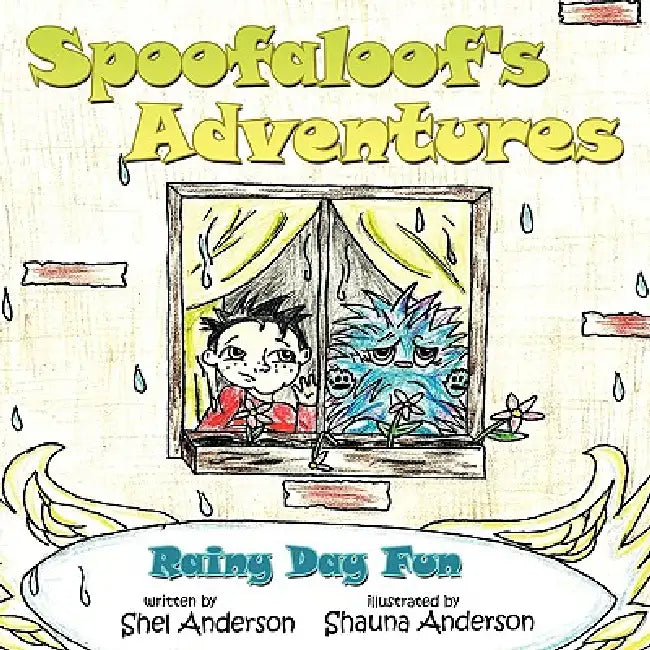 Spoofaloof's Adventures: Rainy Day Fun by Shel Anderson, Shauna Anderson