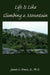 Life Is Like Climbing a Mountain by Sr. Bruce Ph. D. James E.