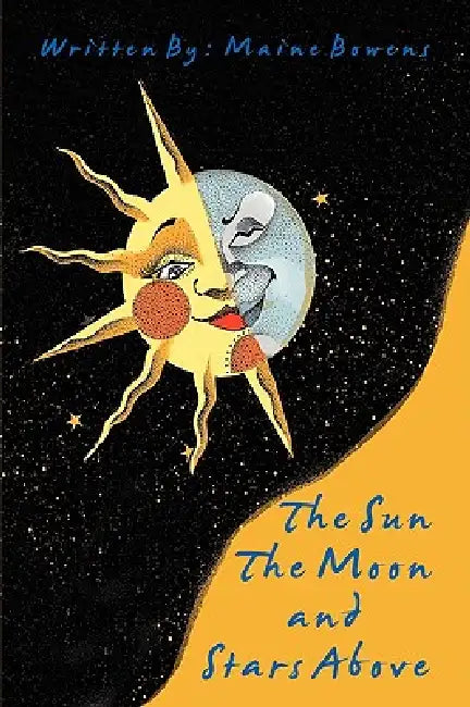 The Sun The Moon and Stars Above by Maine Bowens