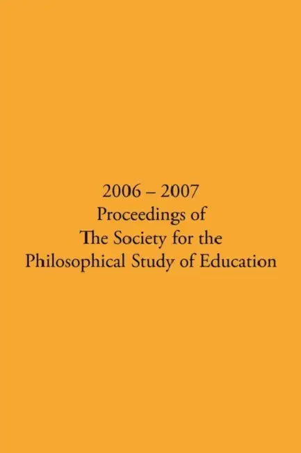 2006 - 2007 Proceedings of the Society for the Philosophical Study of Education by Jason Helfer