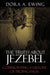 The Truth About Jezebel: Confronting a History of Propaganda by Dora A. Ewing