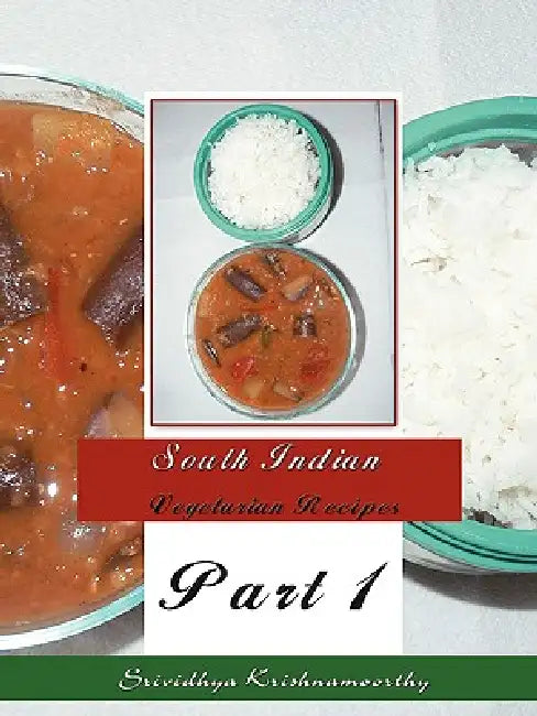 South Indian Vegetarian Recipes: Part 1 by Srividhya Krishnamoorthy