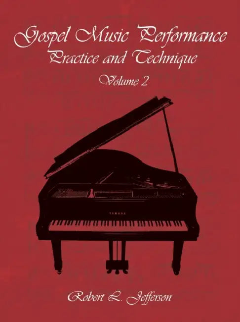 Gospel Music Performance Practice and Technique Volume 2 by Robert L. Jefferson