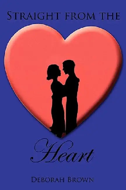 Straight from the Heart by Deborah Brown
