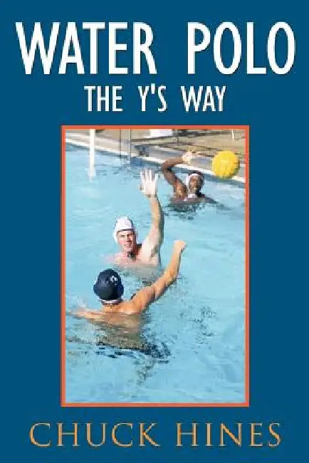 Water Polo the Y's Way by Chuck Hines