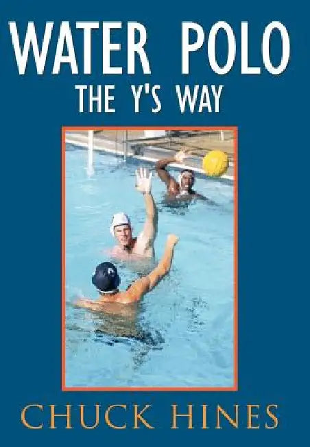 Water Polo the Y's Way by Chuck Hines