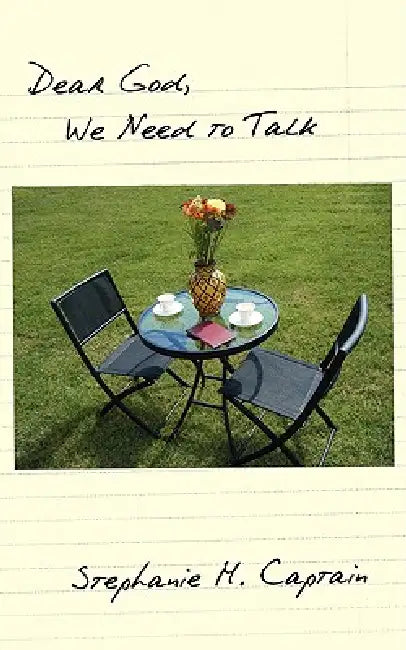 Dear God, We Need to Talk by Stephanie M. Captain