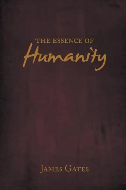 The Essence of Humanity by James Gates