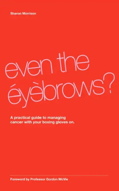 Even the Eyebrows? by Sharon Morrison
