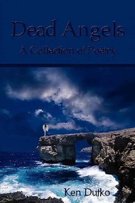 Dead Angels: A Collection of Poetry by Ken Dutko
