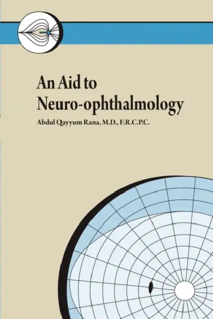 An Aid to Neuro-ophthalmology by Abdul Qayyum Rana
