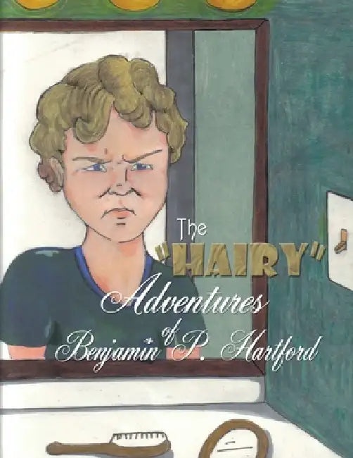 The "Hairy" Adventures of Benjamin P. Hartford by Susan Parton Wright, Niki Price