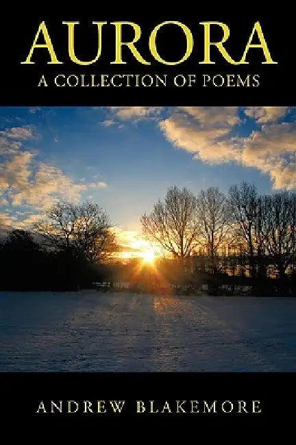 Aurora: A Collection of Poems by Andrew Blakemore