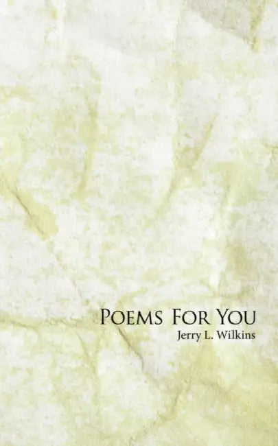 Poems For You by Jerry L. Wilkins