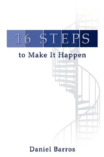 16 Steps to Make It Happen by Daniel Barros