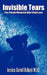 Invisible Tears: The Private Moments After Child Loss by Jessica Sorrell Bullock