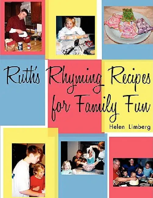 Ruth's Rhyming Recipes for Family Fun by Helen Limberg