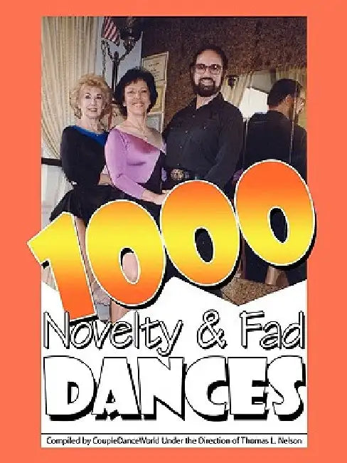 1000 Novelty & Fad Dances by Tom L. Nelson