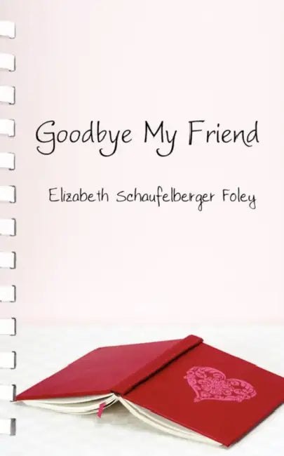 Goodbye My Friend by Elizabeth Schaufelberger Foley