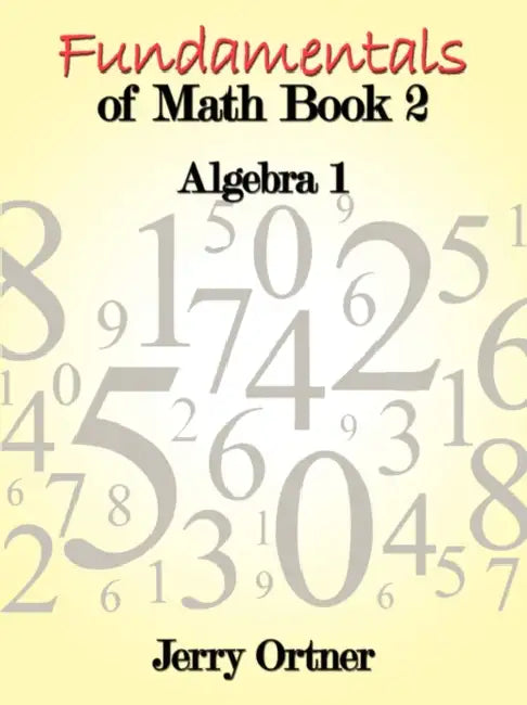 Fundamentals of Math Book 2: Algebra by Jerry Ortner