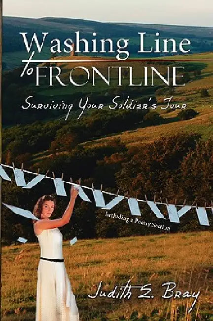 Washing Line to Frontline: Surviving Your Soldier's Tour by Judith E. Bray