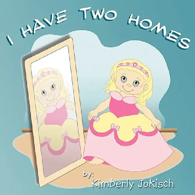 I Have Two Homes by Kimberly Jokisch