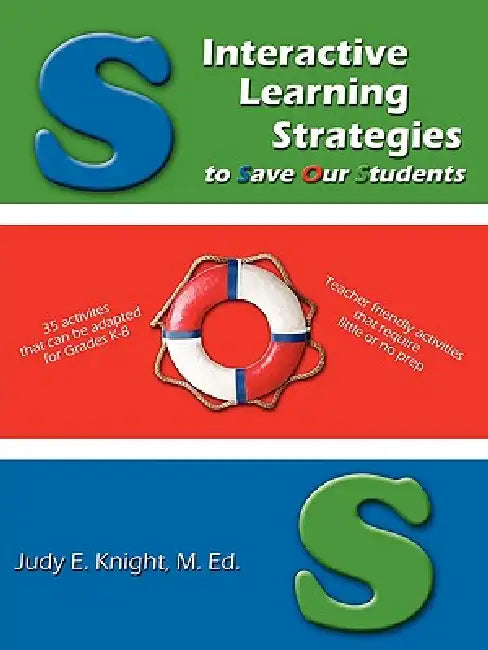 Interactive Learning Strategies to Save Our Students by M. Ed Judy E. Knight