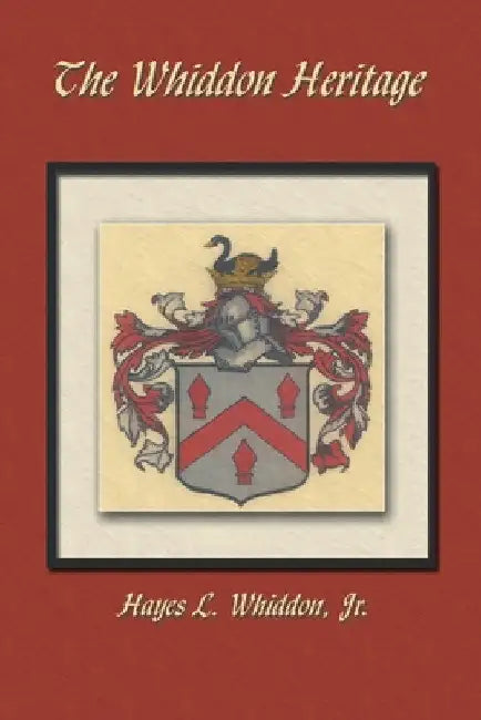 The Whiddon Heritage by Jr. Whiddon Hayes L.