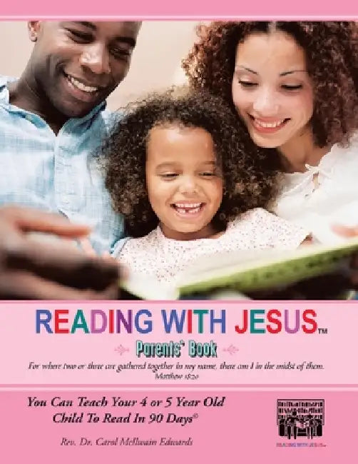 Reading with Jesus (Parents' Book): You Can Teach Your 4 or 5 Year Old Child to Read in 90 Days by Carol McIlwain Edwards