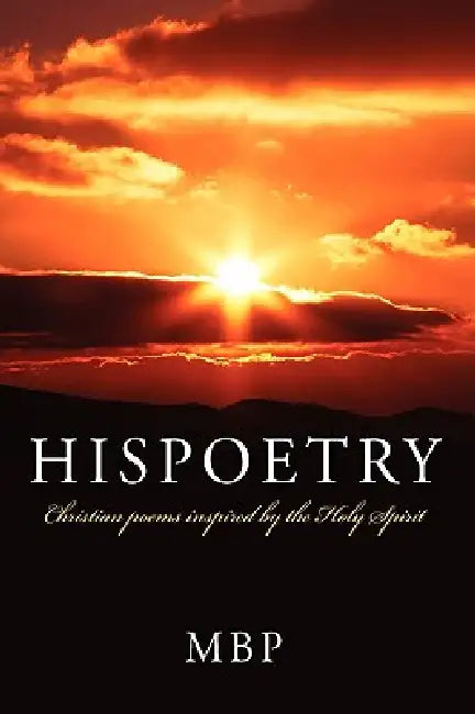 Hispoetry: Christian poems inspired by the Holy Spirit by M. Paradee