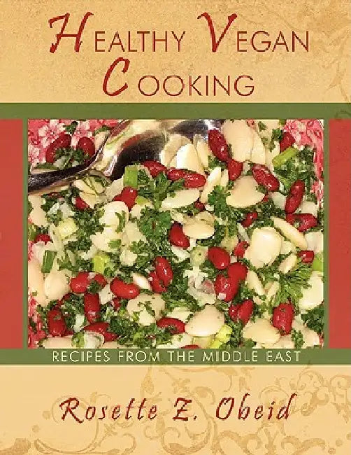 Healthy Vegan Cooking: Recipes from the Middle East by Rosette Z. Obeid