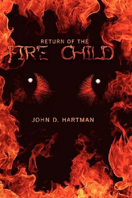 Return of the Fire Child by John D. Hartman