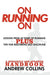 On Running On: Lessons from 40 Years of Running by Andrew Collins