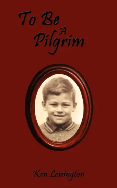 To Be a Pilgrim by Ken Lewington