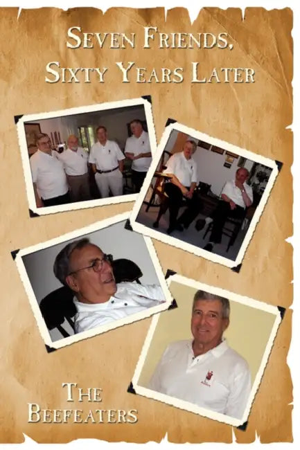 Seven Friends, Sixty Years Later by The Beefeaters