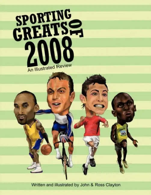 Sporting Greats of 2008: An Illustrated Review by John Clayton, Ross Clayton