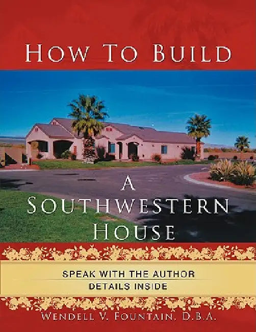 How to Build A Southwestern House by D. B. a. Wendell V. Fountain