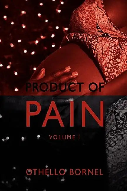 Product of Pain: Volume I by Othello Bornel