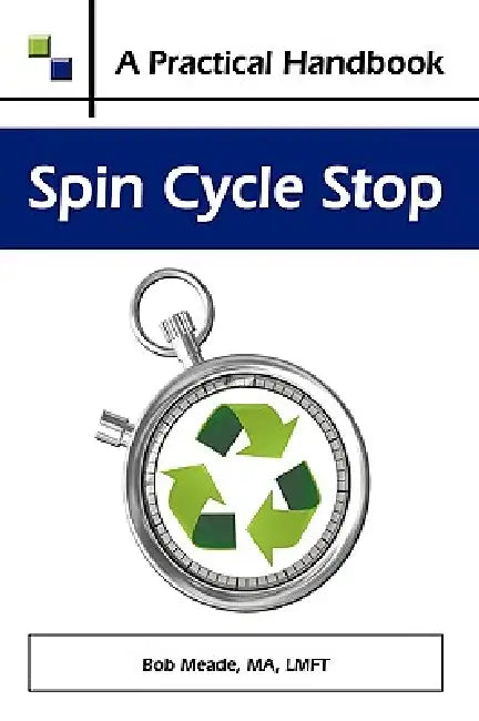 Spin Cycle Stop: A Practical Handbook on Domestic Violence Awareness by Ma Lmft Meade