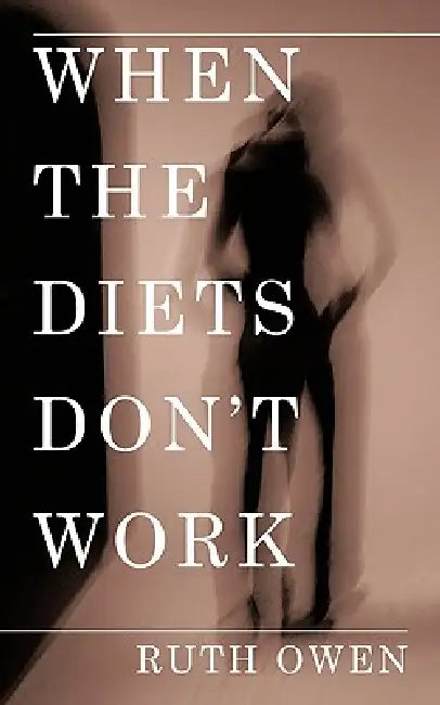 When the Diets Don't Work by Ruth Owen