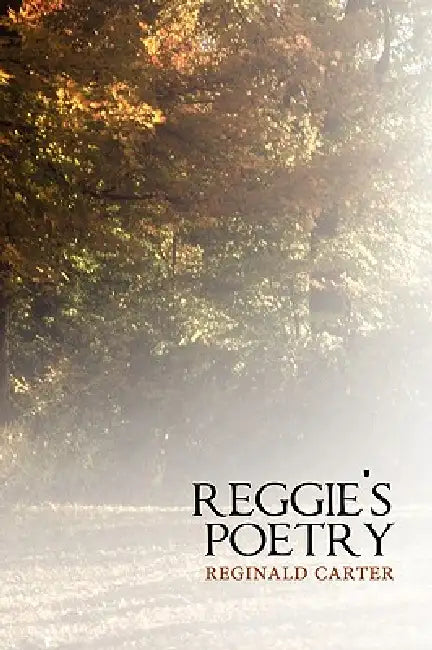 Reggie's Poetry by Reginald Carter