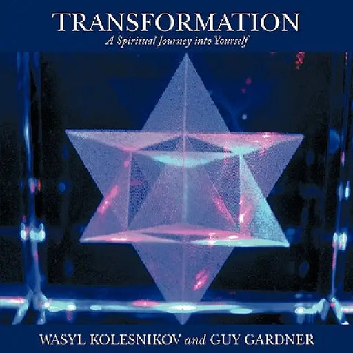 Transformation: A Spiritual Journey into Yourself by Wasyl Kolesnikov and Guy Gardner