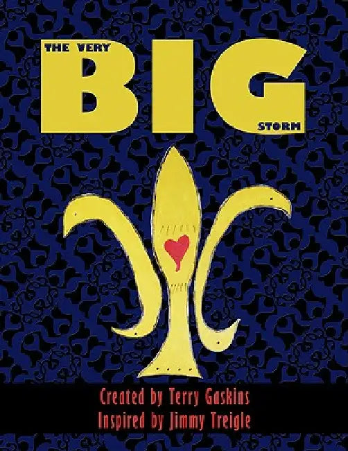 The Very Big Storm: Created by Terry Gaskins Inspired by Jimmy Treigle by Terry Gaskins, Jimmy Treigle